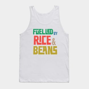 Fuelled by Rice and Beans (Colored) Tank Top